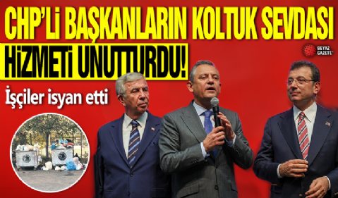 CHP'li başkanların koltuk sevdası hizmeti unutturdu! İşçiler isyan etti