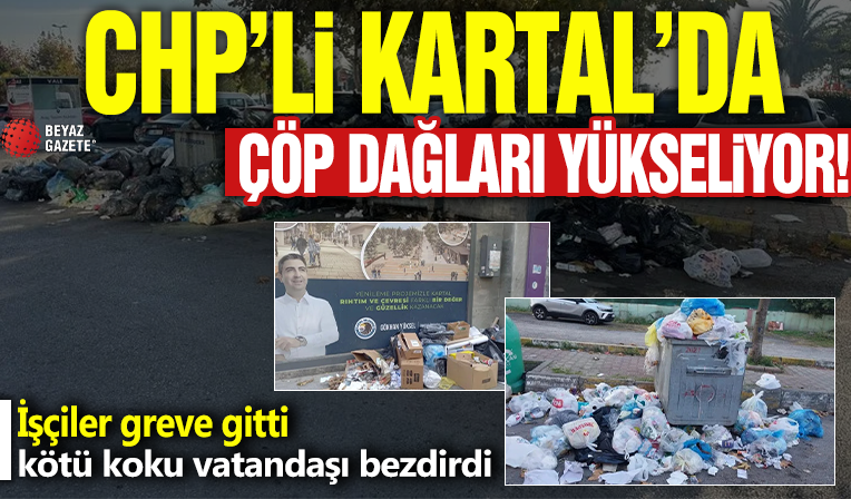 Kartal Belediyesi işçilerin taleplerini vermedi: İşçiler greve gidince Kartal çöp içinde kaldı!
