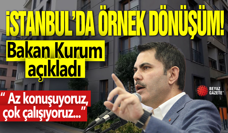 İstanbul'da örnek dönüşüm! Bakan Kurum açıkladı: Az konuşuyoruz, çok çalışıyoruz...