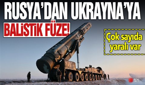 Rusya, Ukrayna'ya kıtalararası balistik füze fırlattı