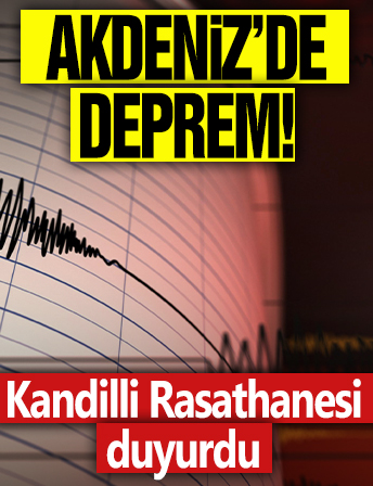 Akdeniz'de deprem! Kandilli Rasathanesi duyurdu!