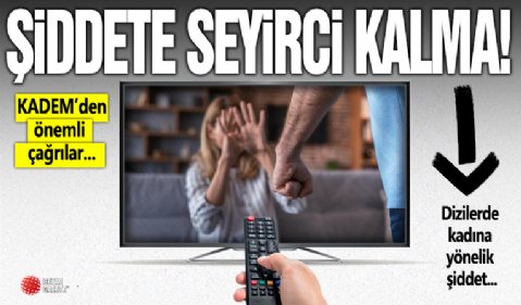 KADEM'den 25 Kasım için anlamlı çağrı: Şiddete seyirci kalma!