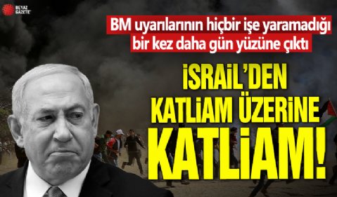 Kural tanımaz İsrail’den katliam üstüne katliam! BM uyarılarının hiçbir işe yaramadığı bir kez daha gün yüzüne çıktı