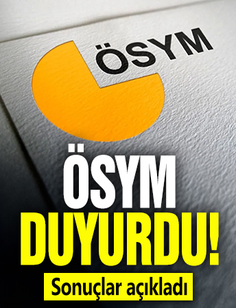 ÖSYM duyurdu! Sonuçlar açıklandı