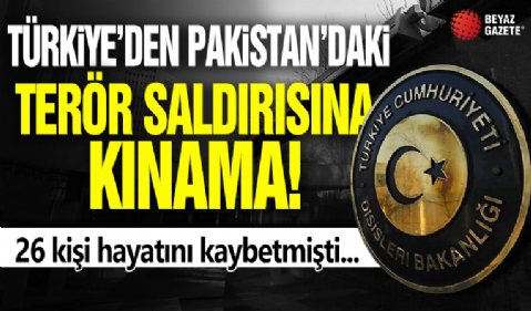 Türkiye'den Pakistan'daki terör saldırısına kınama