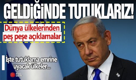 UCM'nin Netanyahu'ya tutuklama emrine uyacak ülkeler