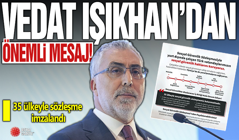 Vedat Işıkhan: Yurt dışında çalışan Türk vatandaşlarının sosyal haklarını koruyoruz