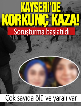 Kayseri'de trafik kazası: Çok sayıda ölü ve yaralı var