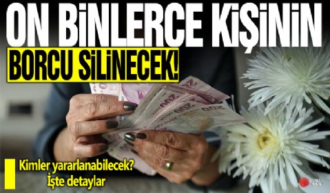 On binlerce kişinin o borcu silinecek! Kimler yararlanabilecek? İşte detaylar