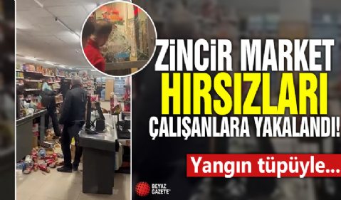 Zincir market hırsızları çalışanlara yakalandı: Yangın tüpüyle…