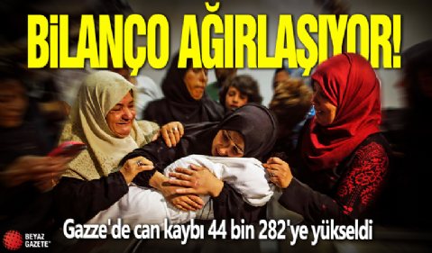 Bilanço ağırlaşıyor! Gazze'de can kaybı 44 bin 282'ye yükseldi