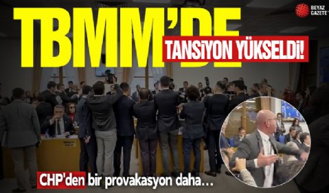 TBMM'de tansiyon yükseldi: CHP'den bir provakasyon daha