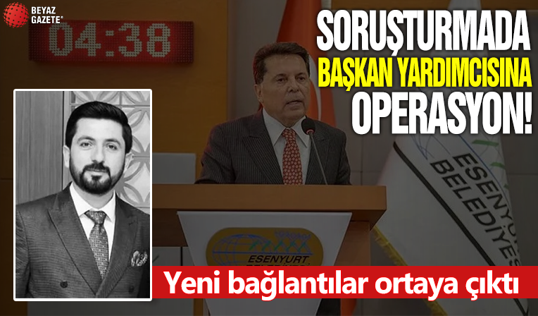 Ahmet Özer soruşturmasında başkan yardımcısına operasyon: Yeni bağlantılar ortaya çıktı