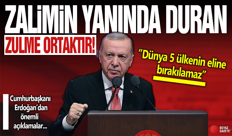 Cumhurbaşkanı Erdoğan: BM reforme edilmelidir. Dünya 5 daimi üyenin eline eline bırakılamaz
