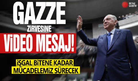 Cumhurbaşkanı Erdoğan'dan Gazze zirvesine video mesaj! Mücadelemiz sürecek