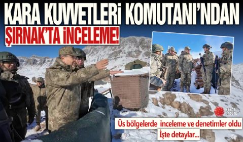 Kara Kuvvetleri Komutanı'ndan, Şırnak'ta inceleme