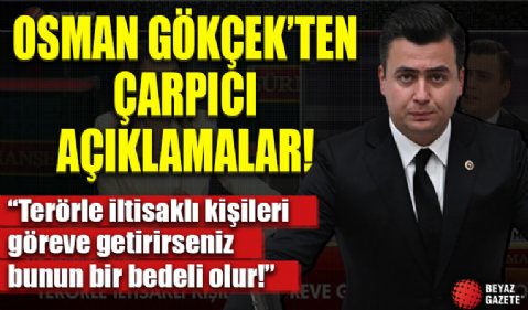 AK Parti Ankara Milletvekili Osman Gökçek'ten çarpıcı açıklamalar!