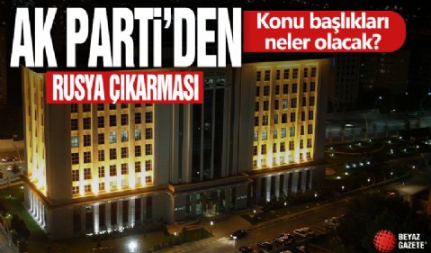 AK Parti'den Rusya çıkarması! İş birliği protokolü imzalanacak