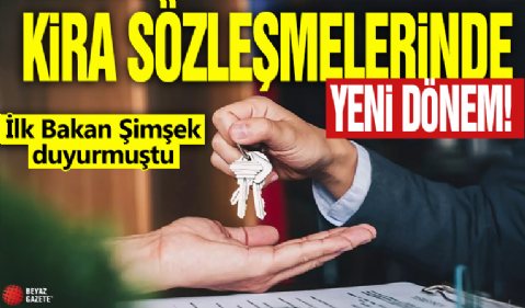 İlk Bakan Şimşek duyurmuştu! Hizmete girdi: Kira sözleşmelerinde yeni dönem!