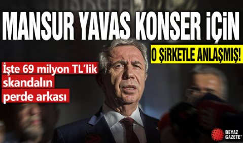 Mansur Yavaş konser için o şirketle anlaşmış! İşte 69 milyon TL’lik skandalın perde arkası!