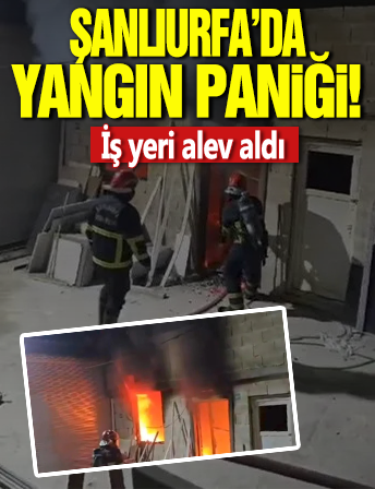 Yer Şanlıurfa: İş yerinde yangın paniği