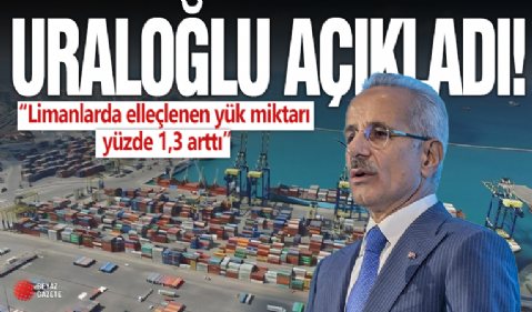 Abdulkadir Uraloğlu: Limanlarda elleçlenen yük miktarı yüzde 1,3 arttı