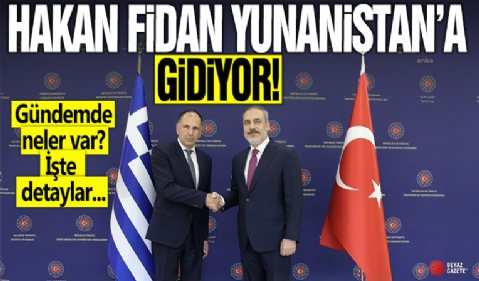 Hakan Fidan, yarın Yunanistan'a diplomatik ziyarette bulunacak