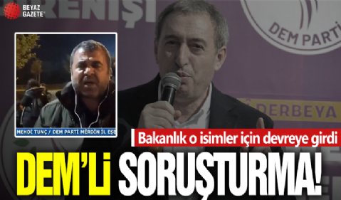 İçişleri Bakanlığı duyurdu: 2 DEM'li hakkında soruşturma başlatıldı