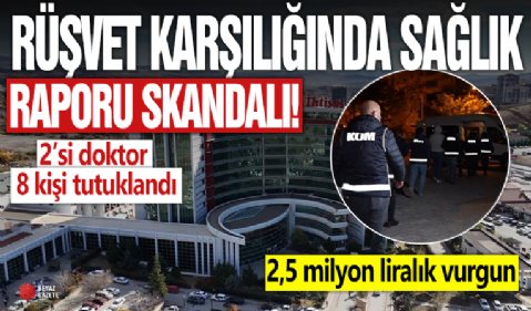 Kırıkkale'de rüşvetle sağlık raporu düzenleyen şebeke çökertildi