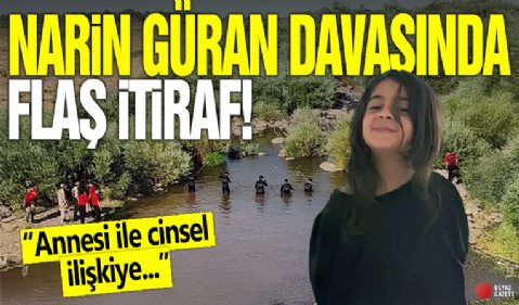 Narin Güran davasında Nevzat Bahtiyar’dan itiraf! Salim, 'Annesi ile cinsel ilişkiye girerken Narin gördü' dedi!