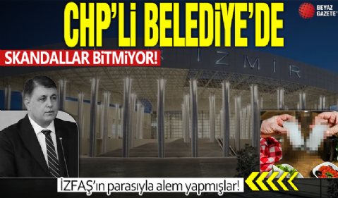 İzmir Büyükşehir Belediyesi’nde skandallar bitmiyor: İZFAŞ’ın parasıyla alem yapmışlar!