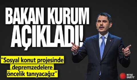 Bakan Kurum: Sosyal konut projesinde depremzedelere öncelik tanıyacağız