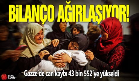 Bilanço ağırlaşıyor! Gazze’de can kaybı 43 bin 552’ye yükseldi