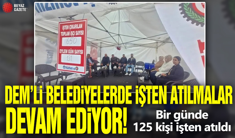 DEM'li belediyelerde işten atılmalar devam ediyor: Bir günde 125 kişi işten atıldı!