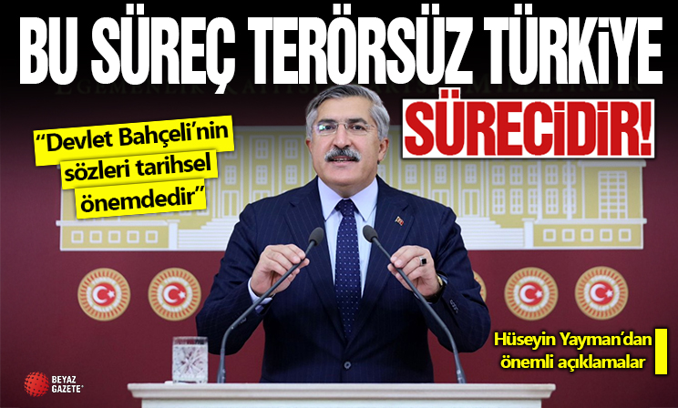 Hüseyin Yayman: Devlet Bahçeli’nin sözleri tarihsel önemdedir