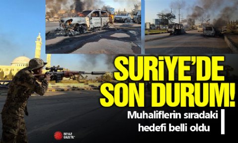 Suriye'de son durum! İdlib, Halep ve Hama... Muhaliflerin sıradaki hedefi belli oldu