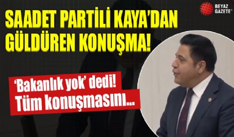 Saadet Partili Bülent Kaya'dan güldüren hareket. 'Bakanlık yok!' dedi. Tüm konuşmasını Bakan'a dönerek yaptı.