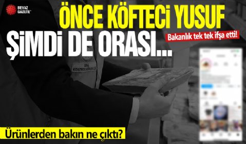 Köfteci Yusuf’tan sonra şimdi de Kazan Köfte! Bakanlık tek tek ifşa etti: Ürünlerinden bakın ne çıktı!