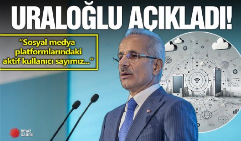 Ulaştırma ve Altyapı Bakanı Abdulkadir Uraloğlu: 303 milyon aktif sosyal medya hesabı var