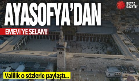 Ayasofya Camii’nden, Emevi Camii’ne selam