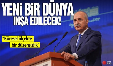 TBMM Başkanı Kurtulmuş: Yeni bir dünya inşa edilecek