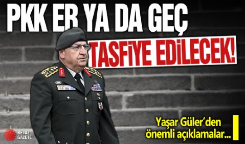 Yaşar Güler: PKK/YPG er ya da geç tasfiye edilecek!