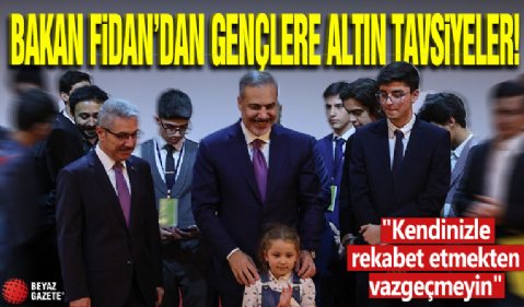 Bakan Fidan'dan gençlere altın tavsiyeler! 'Kendinizle rekabet etmekten vazgeçmeyin'