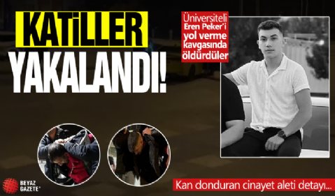 Üniversiteli Eren Peker cinayeti! Katiller yakalandı: Kan donduran cinayet aleti detayı!