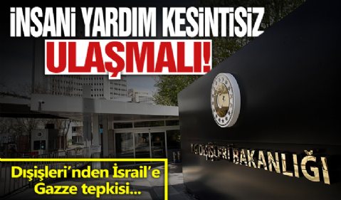 Dışişleri'nden İsrail'e Gazze tepkisi: Soykırım gözardı edilmesin!