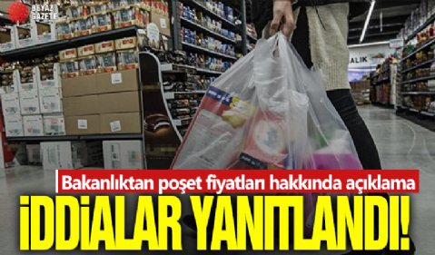 İddialar yanıtlandı: Bakanlıktan poşet fiyatları hakkında açıklama geldi