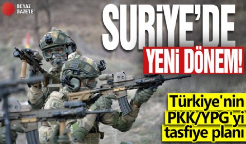 Suriye'de yeni dönem: Türkiye'nin PKK/YPG'yi tasfiye planı