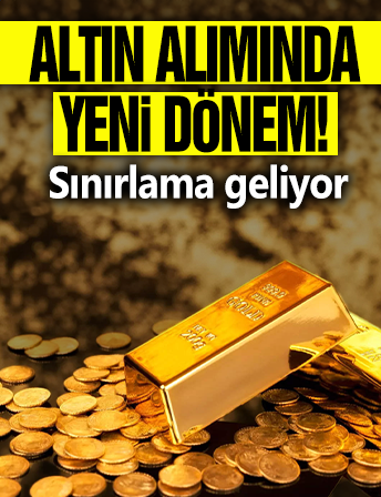 Altın alımında yeni dönem; sınırlama geliyor