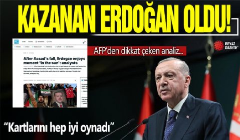 Türkiye'nin o hamleleri yankı uyandırdı! AFP'den dikkat çeken analiz: Erdoğan kazanan oldu!