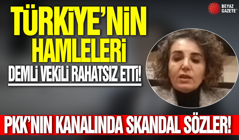 Türkiye'nin 'Suriye' hamleleri DEM'li vekili rahatsız etti: PKK'nın kanalında skandal sözler!